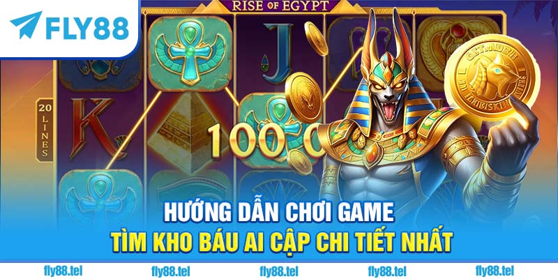 Game Tìm Kho Báu Ai Cập: Bí Ẩn Cổ Đại Đỉnh Cao Trên Fly88 4 Hướng dẫn chơi game tìm kho báu Ai Cập chi tiết nhất