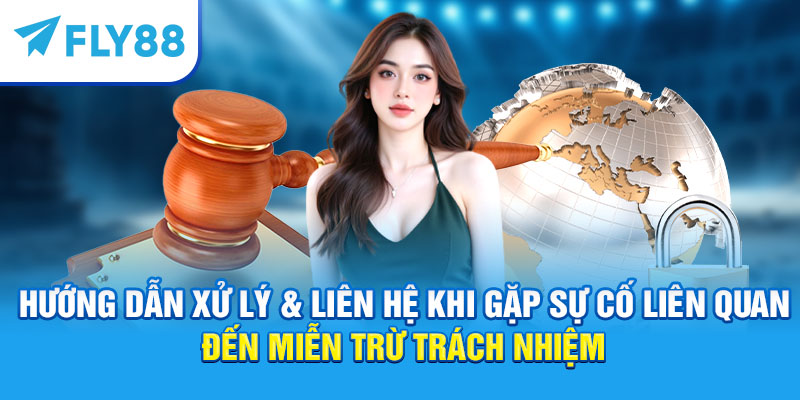 Miễn Trừ Trách Nhiệm – Điều Khoản Cần Biết Khi Tham Gia Cá Cược 2025 3 Hướng dẫn xử lý & liên hệ khi gặp sự cố liên quan đến miễn trừ trách nhiệm