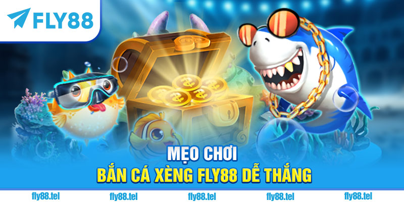 Bắn Cá Xèng Fly88 – Hướng Dẫn Chơi, Săn Thưởng, Nhận Giftcode HOT 2025 3 Mẹo chơi bắn cá xèng Fly88 dễ thắng