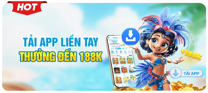 tải app liền tay thưởng lên đến 188k